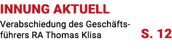 INNUNG AKTUELL Verabschiedung des Gesch fts f hrers RA Thomas Klisa S. 12