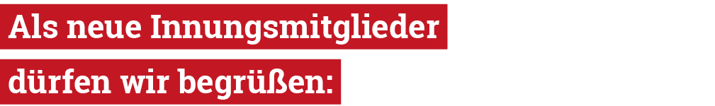  Als neue Innungsmitglieder d rfen wir begr en: 