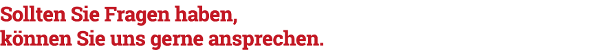 Sollten Sie Fragen haben, k nnen Sie uns gerne ansprechen.