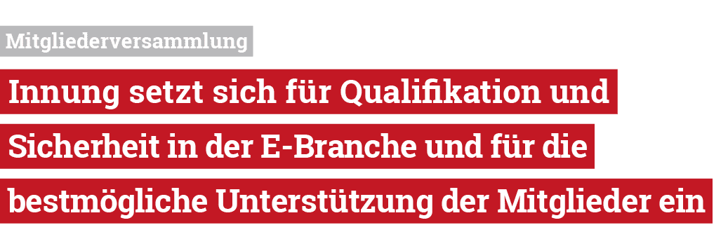  Mitgliederversammlung Innung setzt sich f r Qualifikation und Sicherheit in der E Branche und f r die bestm gliche U...