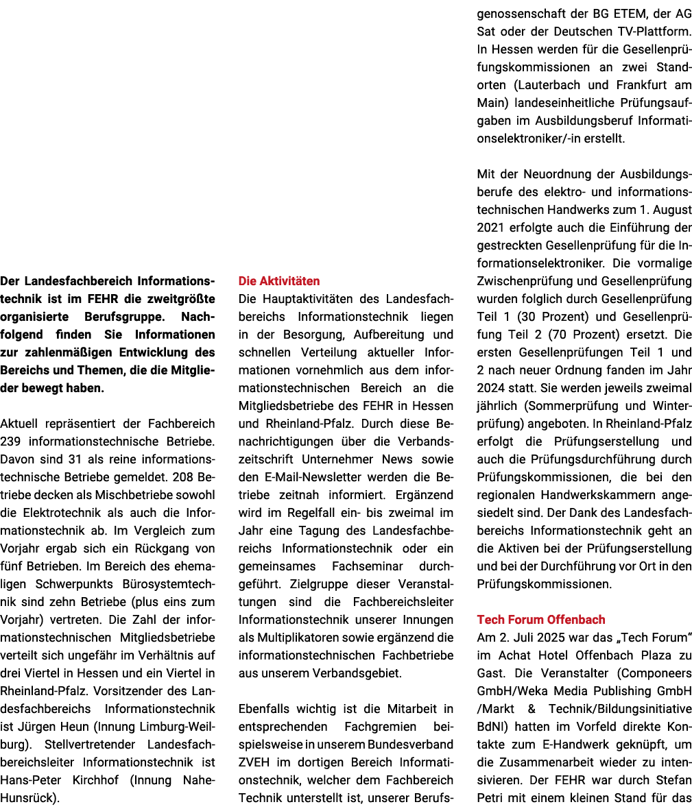 Der Landesfachbereich Informationstechnik ist im FEHR die zweitgr te organisierte Berufsgruppe. Nachfolgend finden S...