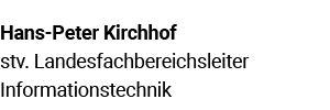 Hans Peter Kirchhof stv. Landesfachbereichsleiter Informationstechnik
