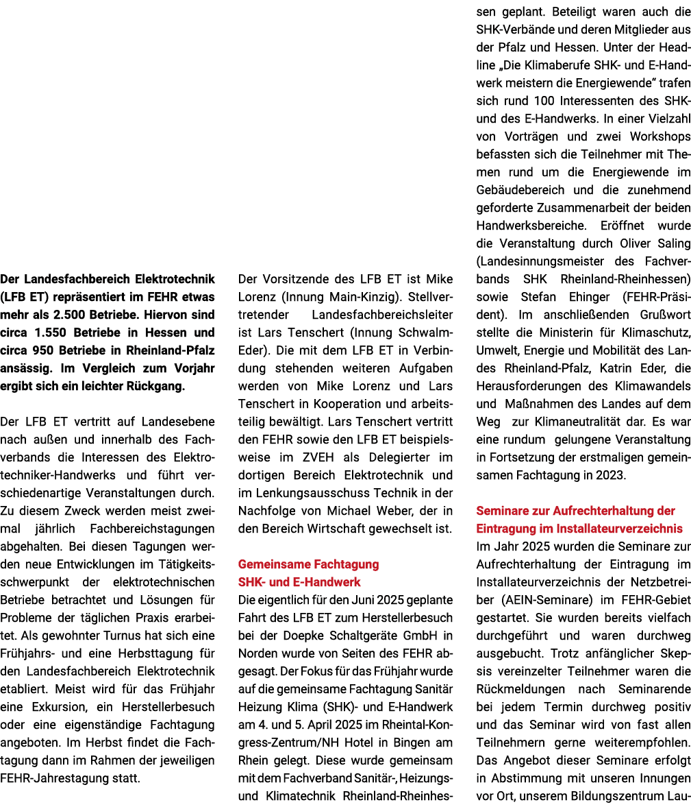 Der Landesfachbereich Elektrotechnik (LFB ET) repr sentiert im FEHR etwas mehr als 2.500 Betriebe. Hiervon sind circa...