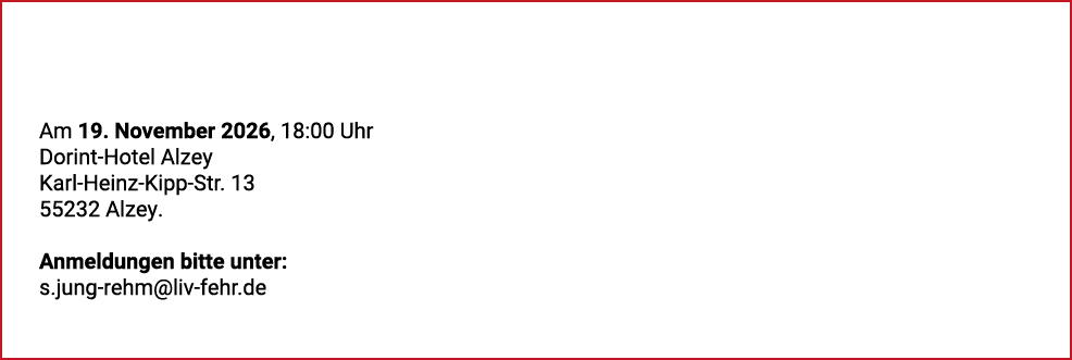 Am 19. November 2026, 18:00 Uhr Dorint Hotel Alzey Karl Heinz Kipp Str. 13 55232 Alzey. Anmeldungen bitte unter: s.ju...