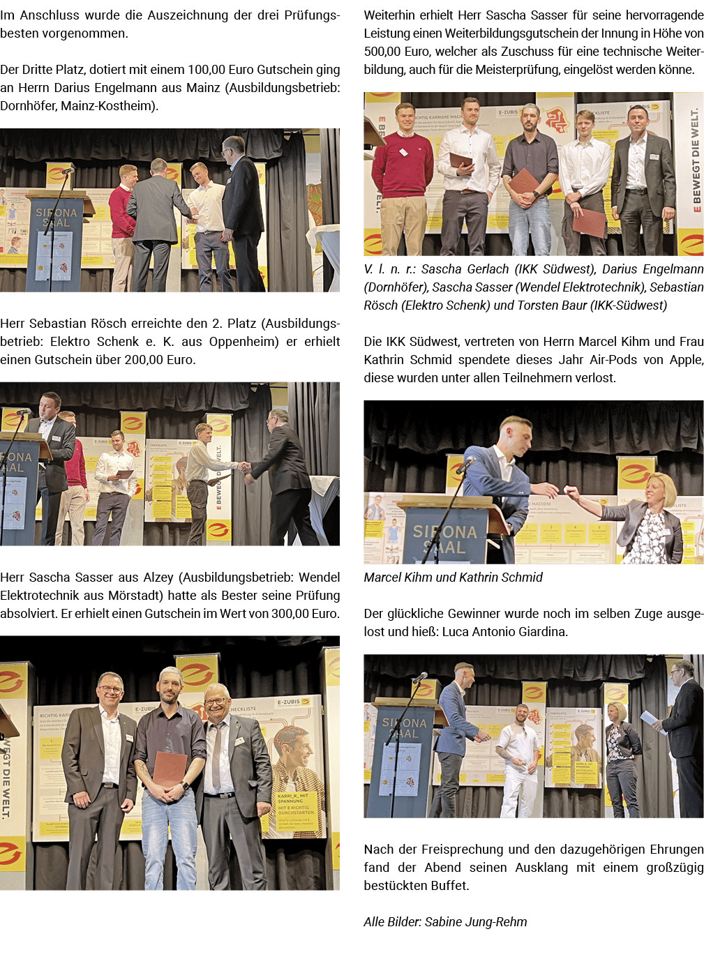 Im Anschluss wurde die Auszeichnung der drei Pr fungsbesten vorgenommen. Der Dritte Platz, dotiert mit einem 100,00 E...