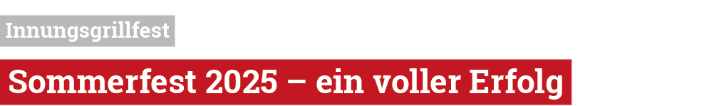  Innungsgrillfest Sommerfest 2025 – ein voller Erfolg 
