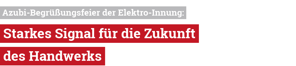  Azubi Begr ungsfeier der Elektro Innung: Starkes Signal f r die Zukunft des Handwerks 