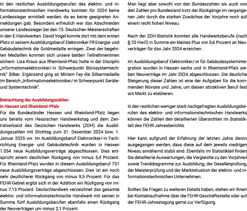 In den restlichen Ausbildungsberufen des elektro und informationstechnischen Handwerks konnten f r 2024 keine Landess...