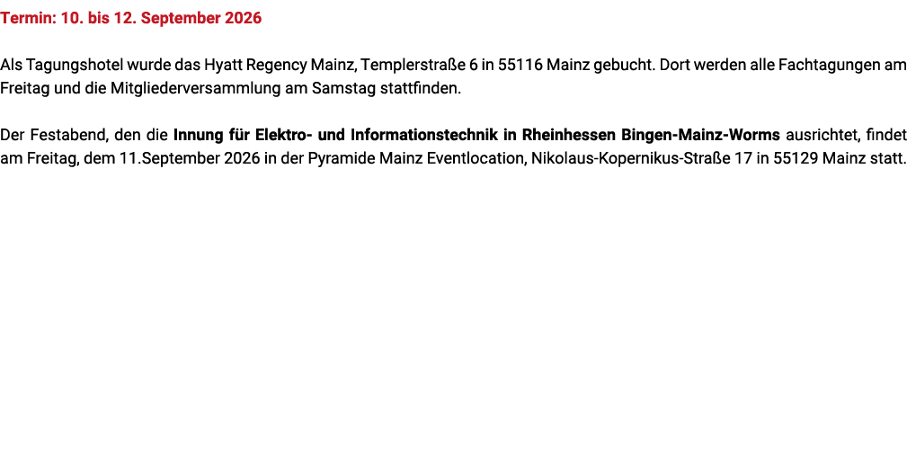 Termin: 10. bis 12. September 2026 Als Tagungshotel wurde das Hyatt Regency Mainz, Templerstra e 6 in 55116 Mainz geb...