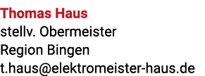 Thomas Haus stellv. Obermeister Region Bingen t.haus@elektromeister haus.de