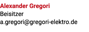 Alexander Gregori Beisitzer a.gregori@gregori elektro.de