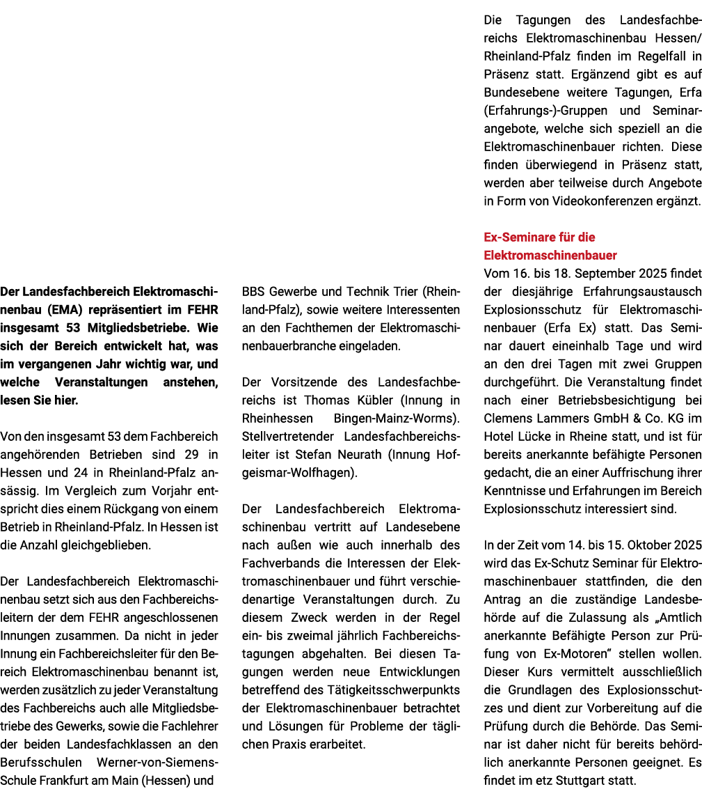 Der Landesfachbereich Elektromaschinenbau (EMA) repr sentiert im FEHR insgesamt 53 Mitgliedsbetriebe. Wie sich der Be...
