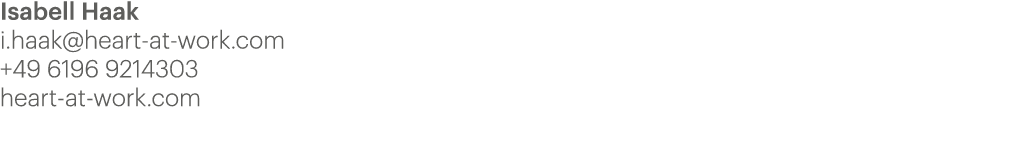 Isabell Haak i.haak@heart at work.com +49 6196 9214303 heart at work.com