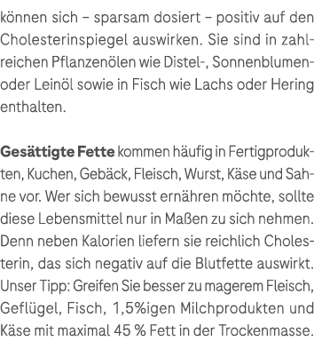 k nnen sich – sparsam dosiert – positiv auf den Cholesterinspiegel auswirken. Sie sind in zahlreichen Pflanzen len wi...