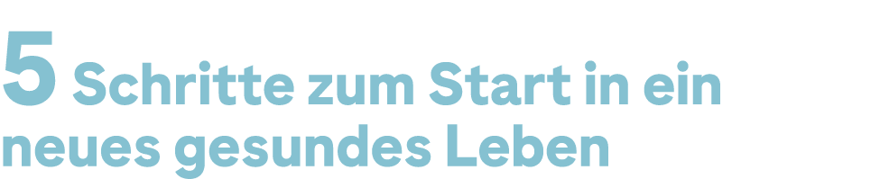 5 Schritte zum Start in ein neues gesundes Leben