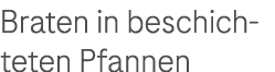 Braten in beschichteten Pfannen