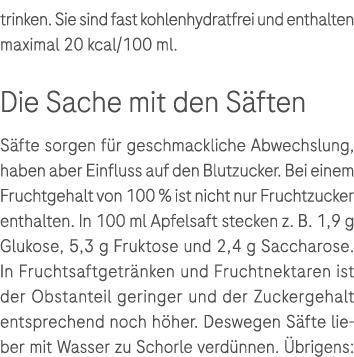 trinken. Sie sind fast kohlenhydratfrei und enthalten maximal 20 kcal/100 ml. Die Sache mit den S ften S fte sorgen f...