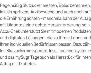 Regelm ig Blutzucker messen, Bolus berechnen, Insulin spritzen, Arztbesuche und auch noch auf die Ern hrung achten –...