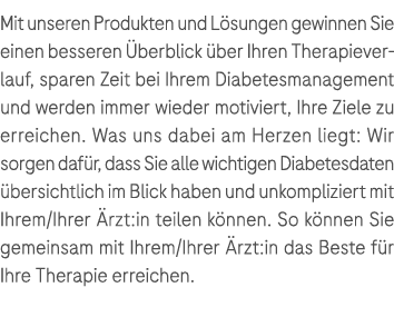 Mit unseren Produkten und L sungen gewinnen Sie einen besseren berblick  ber Ihren Therapieverlauf, sparen Zeit bei ...