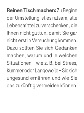 Reinen Tisch machen: Zu­ Beginn der Umstellung ist es ratsam, alle Lebensmittel zu ­verschenken, die Ihnen nicht gutt...