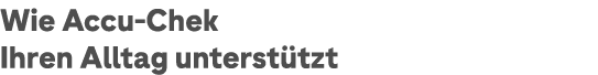 Wie Accu Chek Ihren Alltag unterst tzt