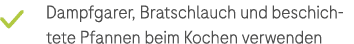￼ Dampfgarer, Bratschlauch und beschichtete Pfannen beim Kochen verwenden