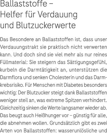 Ballaststoffe – Helfer f r ­Verdauung und Blutzuckerwerte Das Besondere an Ballaststoffen ist, dass unser Verdauungst...