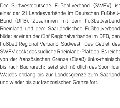 Der S dwestdeutsche Fu ballverband (SWFV) ist einer der 21 Landesverb nde im Deutschen Fu ball Bund (DFB). Zusammen m...