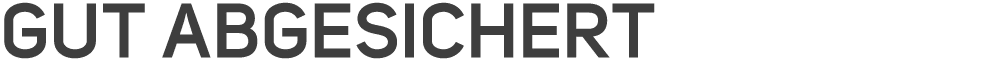 Gut abgesichert