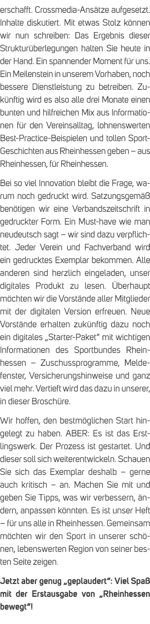 erschafft. Crossmedia Ans tze aufgesetzt. Inhalte diskutiert. Mit etwas Stolz k nnen wir nun schreiben: Das Ergebnis ...