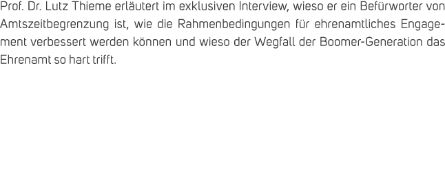 Prof. Dr. Lutz Thieme erl utert im exklusiven Interview, wieso er ein Bef rworter von Amtszeitbegrenzung ist, wie die...
