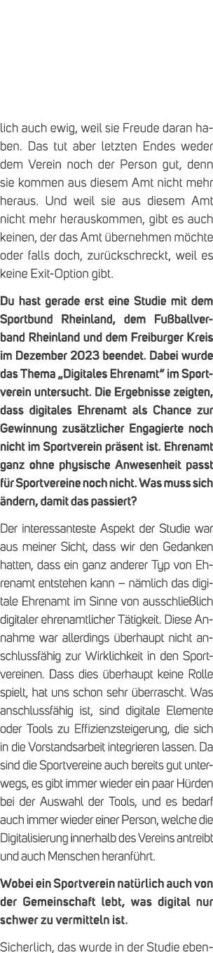 lich auch ewig, weil sie Freude daran haben. Das tut aber letzten Endes weder dem Verein noch der Person gut, denn si...