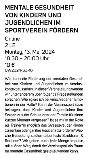 Mentale Gesundheit von Kindern und Jugendlichen im Sportverein f rdern Online 2 LE Montag, 13. Mai 2024 18:30 – 20:00...