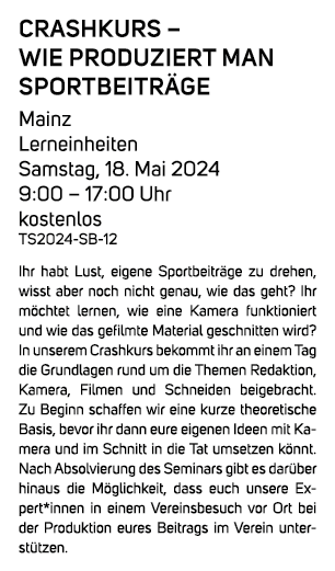 Crashkurs – Wie produziert man Sportbeitr ge Mainz Lerneinheiten Samstag, 18. Mai 2024 9:00 – 17:00 Uhr kostenlos TS2...