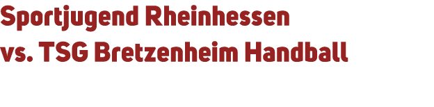 Sportjugend Rheinhessen vs. TSG Bretzenheim Handball