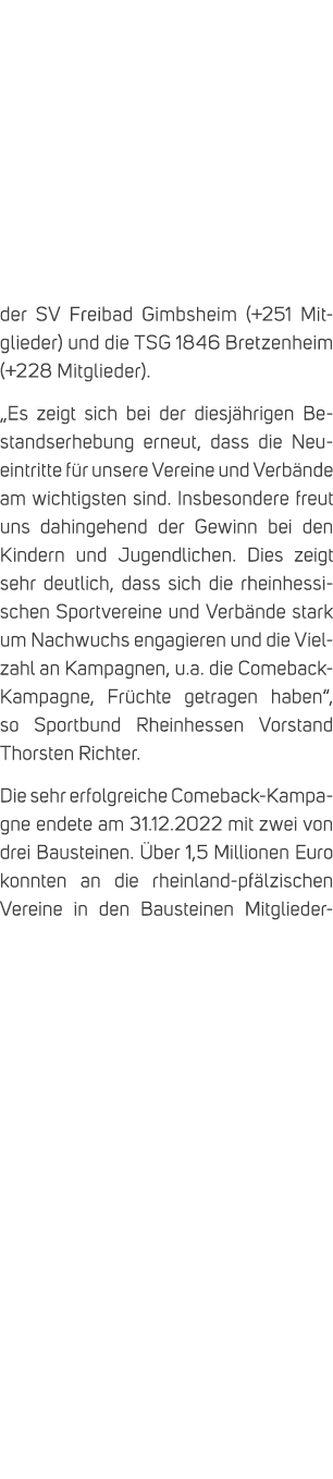 der SV Freibad Gimbsheim (+251 Mitglieder) und die TSG 1846 Bretzenheim (+228 Mitglieder). „Es zeigt sich bei der die...