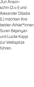 Juri Ansonschin (2.v.r) und Alexander Dibaba (l.) m chten ihre beiden Athlet*innen Suren Bejanyan und Lucile Kappi zu...