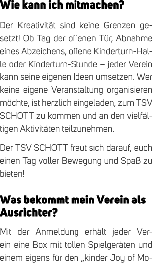 Wie kann ich mitmachen? Der Kreativit t sind keine Grenzen gesetzt! Ob Tag der offenen T r, Abnahme eines Abzeichens,...