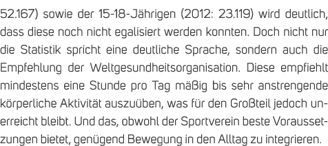52.167) sowie der 15 18 J hrigen (2012: 23.119) wird deutlich, dass diese noch nicht egalisiert werden konnten. Doch ...