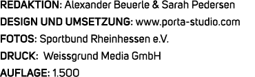 REDAKTION: Alexander Beuerle & Sarah Pedersen DESIGN UND UMSETZUNG: www.porta studio.com FOTOS: Sportbund Rheinhessen...