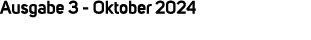 Ausgabe 3 Oktober 2024