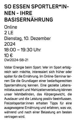 So essen Sportler*innen Ihre Basisern hrung Online 2 LE Dienstag, 10. Dezember 2024 18:00 – 19:30 Uhr 10 € OW2024 SB ...