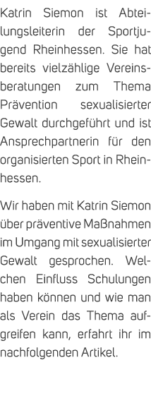 Katrin Siemon ist Abteilungsleiterin der Sportjugend Rheinhessen. Sie hat bereits vielz hlige Vereinsberatungen zum T...