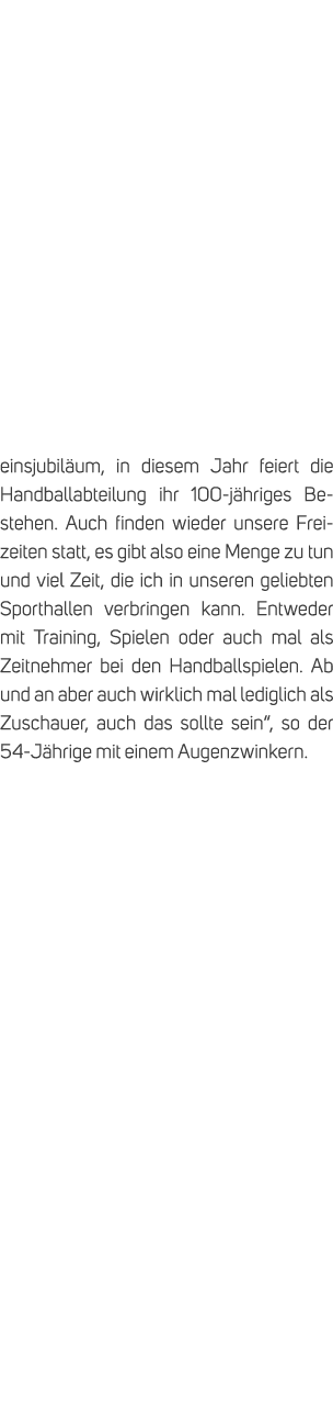 einsjubil um, in diesem Jahr feiert die Handballabteilung ihr 100 j hriges Bestehen. Auch finden wieder unsere Freize...