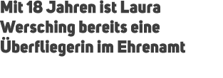 Mit 18 Jahren ist Laura Wersching bereits eine berfliegerin im Ehrenamt