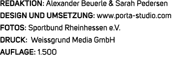 REDAKTION: Alexander Beuerle & Sarah Pedersen DESIGN UND UMSETZUNG: www.porta studio.com FOTOS: Sportbund Rheinhessen...