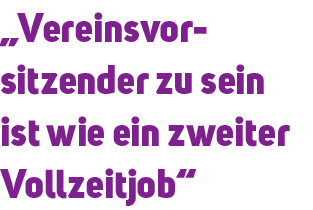 „Vereinsvor sitzender zu sein ist wie ein zweiter Vollzeitjob“
