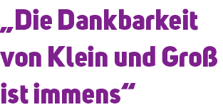 „Die Dankbarkeit von Klein und Gro ist immens“
