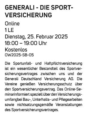 Generali die Sportversicherung Online 1 LE Dienstag, 25. Februar 2025 18:00 – 19:00 Uhr Kostenlos OW2025 SB 05 Die Sp...