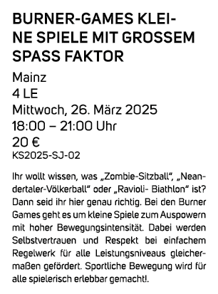 Burner games Kleine Spiele mit gro em Spa Faktor Mainz 4 LE Mittwoch, 26. M rz 2025 18:00 – 21:00 Uhr 20 € KS2025 SJ...